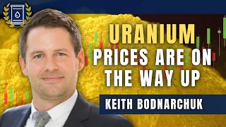 The Uranium Price is Going to Go Crazy For the Next Few Years: Keith Bodnarchuk