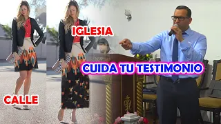 CUIDA TU TESTIMONIO (En la calle con MINIFALDA y en la iglesia falda LARGA - Pastor David Gutiérrez