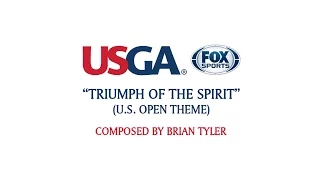 Triumph of the Spirit (U.S. Open Theme) by Brian Tyler