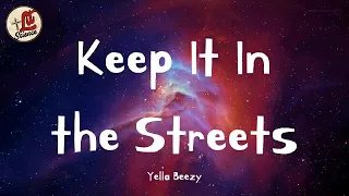 Keep It In The Streets | Yella Beezy