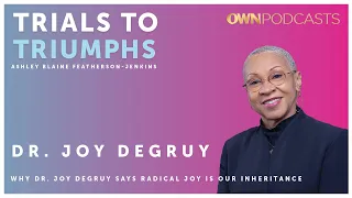 Author, Professor and Researcher Dr.Joy DeGruy | Trials To Triumphs | OWN Podcasts