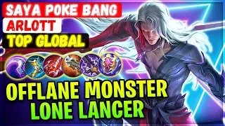 Offlane Monster Arlott, Deadly Lone Lancer [ Top Global Arlott ] SAYA P0KE BANG - Mobile Legends