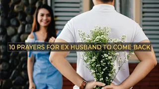 10 Powerful Prayers For Ex Husband To Come Back