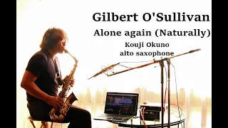 Gilbert O'Sullivan - Alone again (Naturally) Kouji Okuno alto saxophone