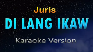 DI LANG IKAW - (Hd Karaoke) Juris