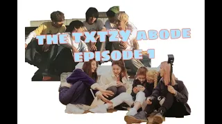 the txtzy abode (episode 1)
