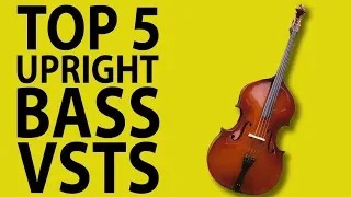 Top 5 Upright Bass VSTs 2019