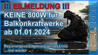 Eilmeldung - keine 800W für Balkonkraftwerke ab 01.01.24 - Politikversagen auf ganzer Linie