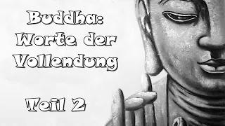 Buddha: Worte der Vollendung, Teil 2