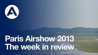 2013 Paris Airshow: The week in review