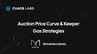 MakerDAO Simulation Series: Auction Price Curve & Keeper Gas Strategies