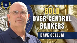 I Own Gold Because I Don't Trust Central Bankers or Markets: Dave Collum