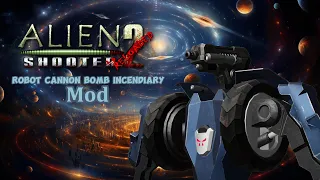 Alien Shooter 2 - Reloaded robot cannon bomb Incendiary mod