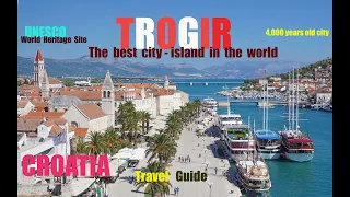 4K | TROGIR CROATIA | the best city-island in the world | Travel Guide   2022 #worldheritagesite