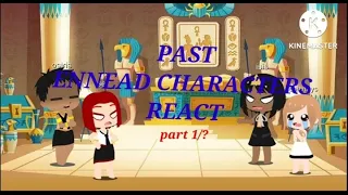 Ennead past characters react gacha life 1/? ||no reposting