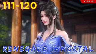 🐉 RENEGADE IMMORTAL 111 - 120 | Alur Cerita Xian Ni versi Novel Sub Indonesia 仙逆