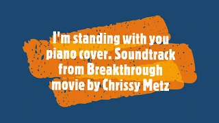 I'm standing with you -Chrissy Metz (Breakthrough Movie Soundtrack) piano cover