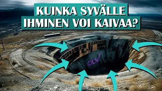 KUINKA SYVÄLLE IHMINEN VOI KAIVAA?