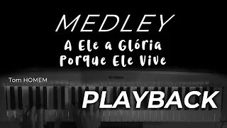 MEDLEY - A Ele a Glória / Porque Ele Vive - PLAYBACK  (TOM HOMEM)