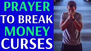 Prayer to Break Financial Curses - Prayer To Break Money Curses ( Breaking the CURSE OF POVERTY )