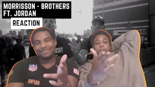 MORRISSON - BROTHERS (Official Video) ft. JORDAN (REACTION) THATS MY BROTHER 🙏🏾👏🏾