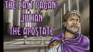 Julian The Apostate: The Last Pagan