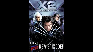 Films from the Phantom Zone - Ep. 30:  X2 aka X2: X-Men United aka X-Men 2 (2003)