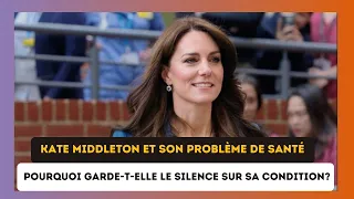 Kate Middleton malade : Les raisons de son silence