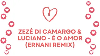 Zezé Di Camargo & Luciano - É o amor (Ernani Remix)
