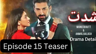 Shiddat Episode 15 Promo Review _ Shiddat Ep 15 Teaser _ Muneeb Butt _ Anmol Baloch