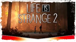 🎮 Life is Strange 2: Эпизод 2 | СТРИМ #1