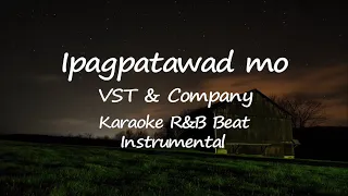 Ipagpatawad mo   VST & Company Karaoke R&B Beat Instrumental