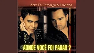 Aonde Você Foi Parar? - Zezé Di Camargo & Luciano (2002)