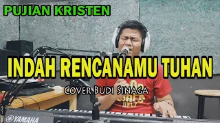 INDAH RENCANAMU TUHAN (Cover Budi Sinaga)