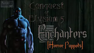 Conquest Of Elysium 5  - Enchanter (Horror Puppets) Part 2