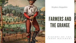 History of the Labor Movement: Farmers and the Grange