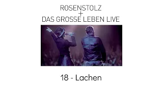 18 - Lachen - Rosenstolz + Das Grosse Leben LIVE 2006