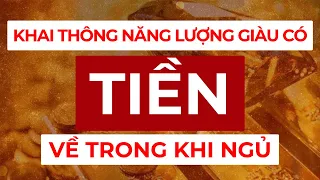 Khai Thông Năng Lượng Giàu Có Thu Hút Tiền Bạc Trong Khi Ngủ I Sức Mạnh Tiềm Thức Luật Hấp Dẫn