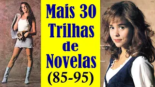 30 Trilhas Internacionais de Novelas!!! (De 1985 a 1995)