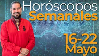 Los Horoscopos Semanales del 16 al 22 de Mayo