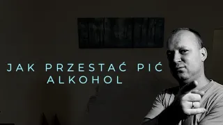 JAK PRZESTAĆ PIĆ ALKOHOL?