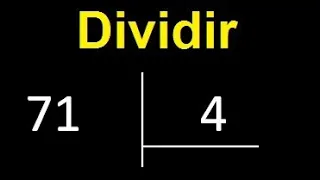 Dividir 71 entre 4 , division inexacta con resultado decimal  . Como se dividen 2 numeros