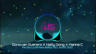 Donovan Guerero ✖ Natty Gong ✖ Manna C - Pie Dan Lo (M Kees Reflip) FULL AUDIO 2022