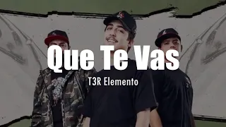 [LETRA] T3R Elemento - Que Te Vas