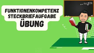 Funktionenkompetenz und Steckbriefaufgaben bei ganzrationalen Funktionen - Beispielhafte Aufgaben!