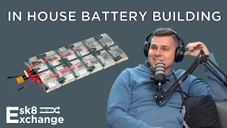 Esk8 Exchange Podcast | Ep 021: Battery Production is Up And Running