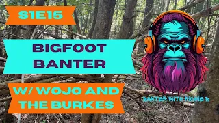 👣 S1E15 - Pati & Wally Burke and Wojo, at it again on the Hunt for Bigfoot! 🌲