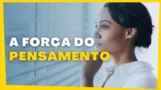 O QUE VOCÊ PENSA, VOCÊ ATRAI.