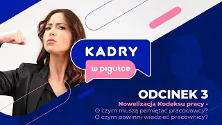 Nowelizacja Kodeksu pracy - o czym muszą pamiętać pracodawcy? o czym powinni wiedzieć pracownicy?