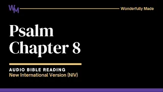 Psalm 8 - Audio Bible Reading (with Scripture) | NIV | Wonderfully Made